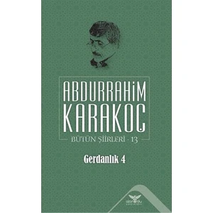 Gerdanlık 4 - Bütün Şiirleri 13 / Abdurrahim Karakoç
