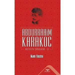 Kan Yazısı - Bütün Şiirleri 2 - Abdurrahim Karakoç