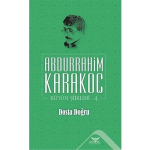 Dosta Doğru - Bütün Şiirleri 4 - Abdurrahim Karakoç