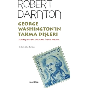 George Washington’ın Takma Dişleri - Robert Darnton