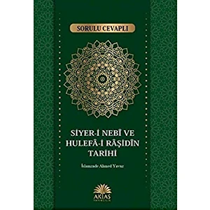 Sorulu Cevaplı Siyer-I Nebi ve Hulefa-I Raşidin Tarihi - Islamzade Ahmet Yavuz