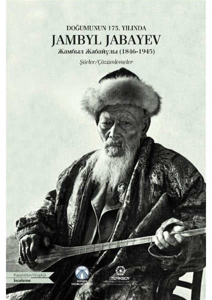 Doğumunun 175. Yılında Jambyl Jabayev (1846-1945) - Orhan Söylemez