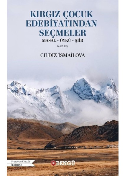 Kırgız Çocuk Edebiyatından Seçmeler - Cıldız Ismailova