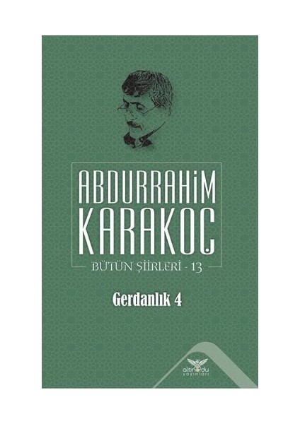 Gerdanlık 4 - Bütün Şiirleri 13 / Abdurrahim Karakoç