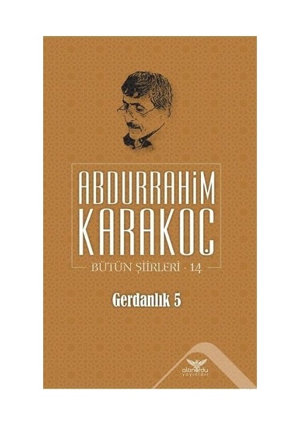 Gerdanlık 5 - Bütün Şiirleri 14 / Abdurrahim Karakoç