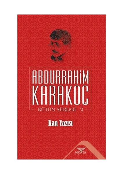 Kan Yazısı - Bütün Şiirleri 2 - Abdurrahim Karakoç