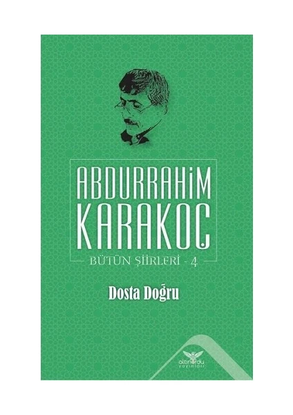 Dosta Doğru - Bütün Şiirleri 4 - Abdurrahim Karakoç