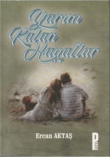 Yarım Kalan Hayatlar - Ercan Aktaş