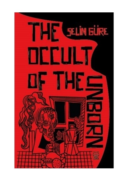 The Occult Of The Unborn - Selim Güre