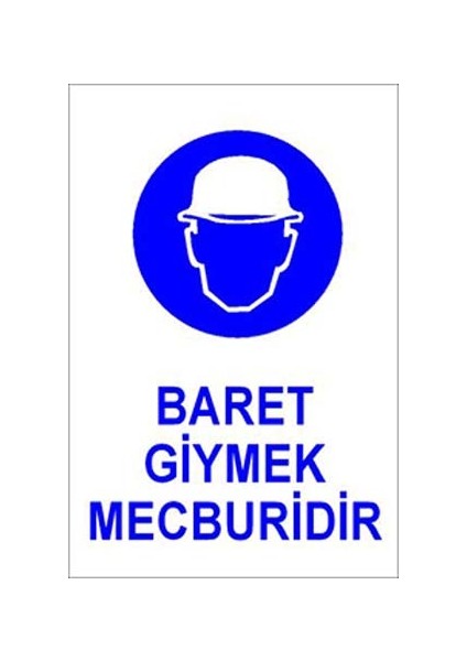Baret Giymek Mecburidir Levhası| Iş Güvenliği Levhası