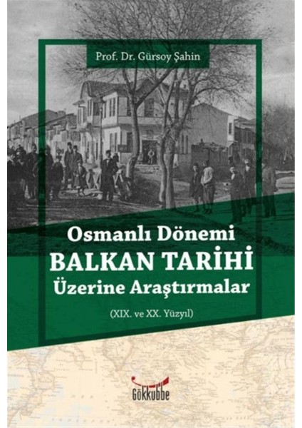 Osmanlı Dönemi Balkan Tarihi Üzerine Araştırmalar - Gürsoy Şahin