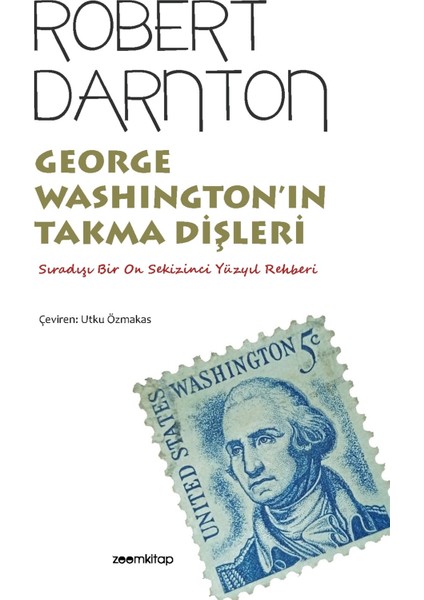 George Washington’ın Takma Dişleri - Robert Darnton