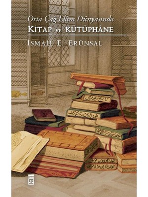 Orta Çağ İslam Dünyasında Kitap Ve Kütüphane