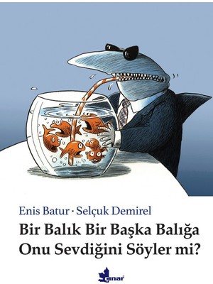Bir Balık Bir Başka Balığa Onu Sevdiğini Söyler Mi?