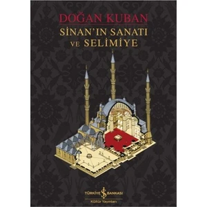 Sinan’In Sanatı Ve Selimiye-Doğan Kuban