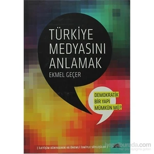 Türkiye Medyasını Anlamak - Ekmel Geçer