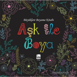Aşk İle Boya (Büyüklere Boyama Kitabı)