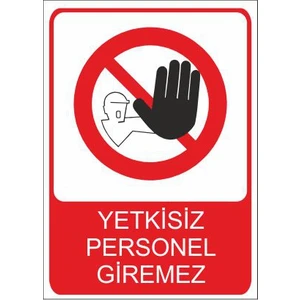 Este Uyarı Levhaları Yetkisiz Personel Giremez 25 X 35 Cm Uyarı Levhası