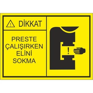 Este Uyarı Levhaları Preste Çalışırken Elini Sokma 25 X 35 Cm Uyarı Levhası
