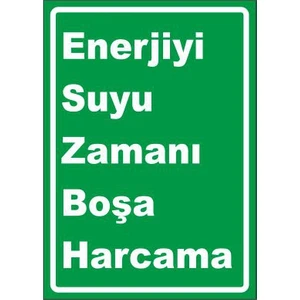 Este Uyarı Levhaları Enerjiyi Suyu Zamanı Boşa Harcama 25 X 35 Cm Uyarı Levhası