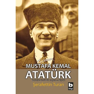 Mustafa Kemal Atatürk Kendine Özgü Bir Yaşam Ve Kişilik-Şerafettin Turan