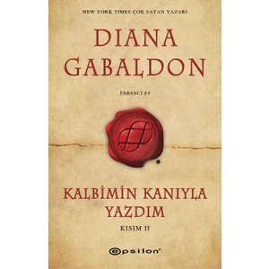 Kalbimin Kanıyla Yazdım Kısım II - Diana Gabaldon