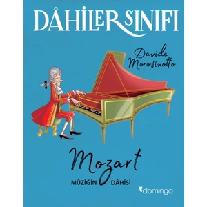 Dahiler Sınıfı:MozartMüziğin Dâhisi - Davide Morosinotto