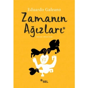 Zamanın Ağızları - Eduardo Galeano