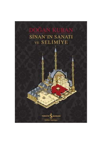 Sinan’In Sanatı Ve Selimiye-Doğan Kuban