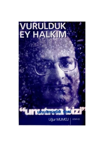 Vurulduk Ey Halkım - Unutmadık Seni