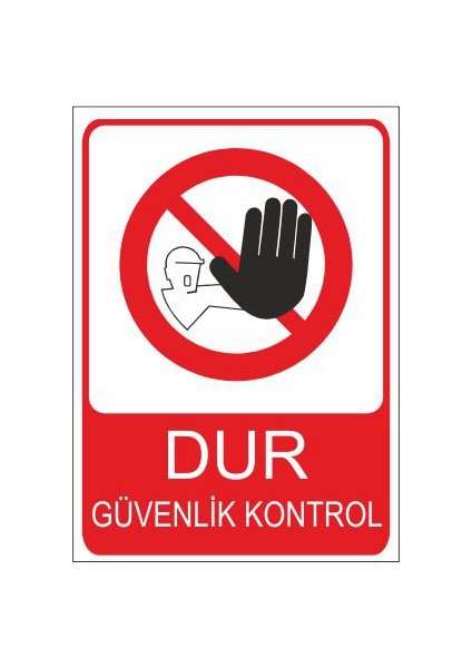 Dur Güvenlik Kontrol 25 X 35 Cm Uyarı Levhası