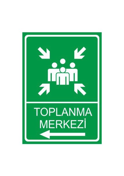 Toplanma Merkezi 25 X 35 Cm Uyarı Levhası
