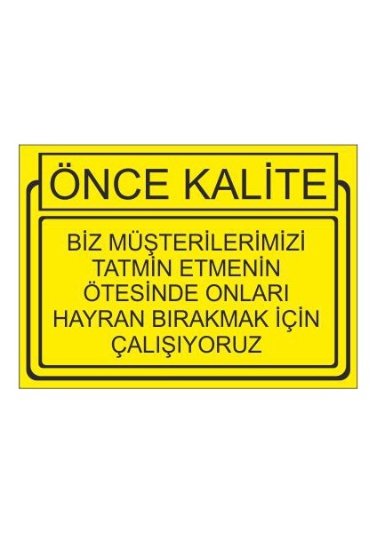 Önce Kalite Biz Müşterilerimizi Tatmin Etmenin Ötesinde Onların Hayran Bırakmak İçin Çalışıyoruz 25 X 35 Cm Uyarı Levhası