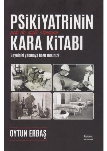 Psikiyatrinin Pek De Gizli Olmayan Kara Kitabı