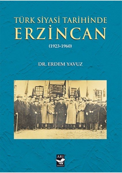 Türk Siyasi Tarihinde Erzincan (1923-1960)