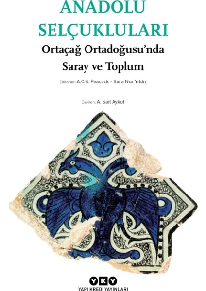 Anadolu Selçukluları:Ortaçağ Ortadoğusu’Nda Saray Ve Toplum