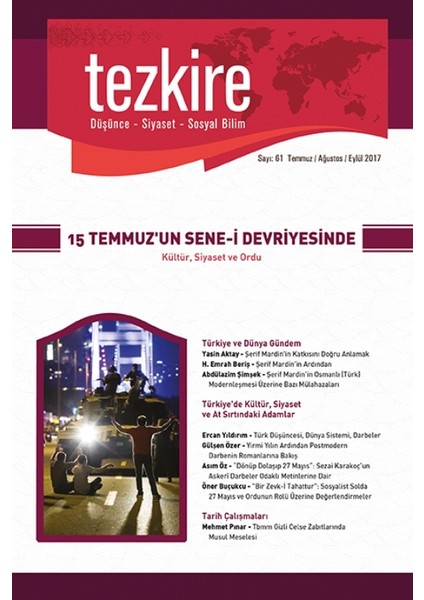 Tezkire Sayı:61 Temmuz/Ağustos:Eylül 2017 15 Temmuz’un Sene-i Devriyesinde Kültür, Siyaset Ve Ordu