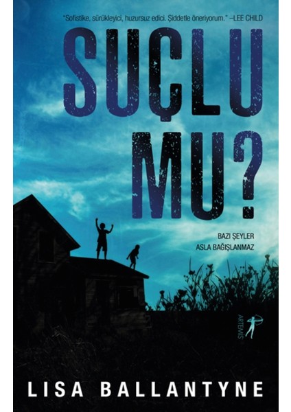 Suçlu Mu?Bazı Şeyler Asla Bağışlanmaz - Lisa Ballantyne