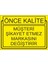 Önce Kalite Müşteri Şikayet Etmez Markasını Değiştirir 25 X 35 Cm Uyarı Levhası 1