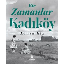 Bir Zamanlar Kadıköy - Adnan Giz