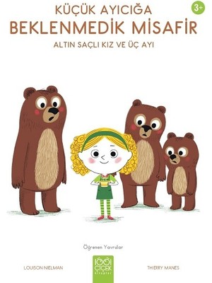 Küçük Ayıcığa Beklenmedik Misafir – Altın Saçlı Kız ve Üç Ayı - Louison Nielman