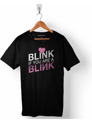 Kendim Seçtim  Black Pınk Blınk If You Are A Erkek Tişört