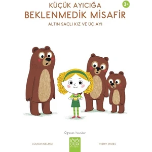 Küçük Ayıcığa Beklenmedik Misafir – Altın Saçlı Kız ve Üç Ayı - Louison Nielman
