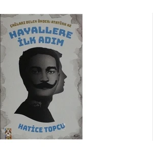 Hayallere Ilk Adım - Çağları Delen Önder Atatürk 2 - Hatice Topçu