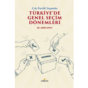 Çok Partili Yaşamda Türkiye’de Genel Seçim Dönemleri - Emre Savut
