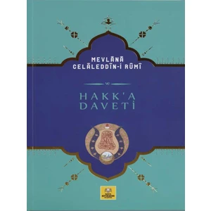 Konya Büyükşehir Belediyesi Kültür A.Ş. Yayınları Mevlana Celaledin-I Rumi Hakk-A Daveti