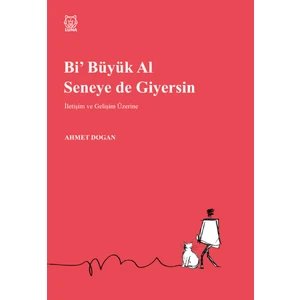 Luna Yayınları Bi Büyük Al Seneye De Giyersin - Ahmet Doğan
