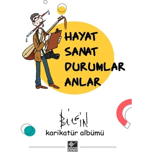 Hayat Sanat Durumlar Anlar - Mustafa Bilgin