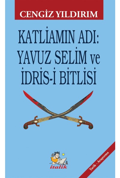 Katliamın Adı: Yavuz Selim ve Idris-I Bitlisi - Cengiz Yıldırım
