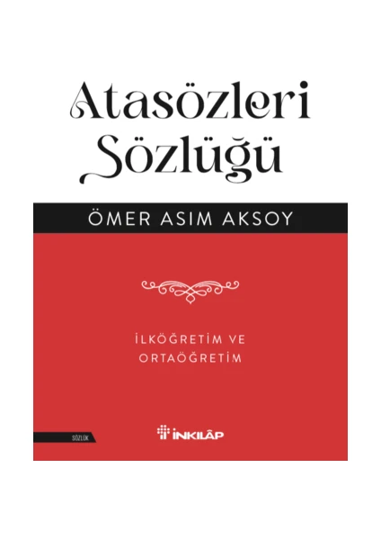 Atasözleri Sözlüğü – İlköğretim ve Ortaöğretim - Ömer Asım Aksoy